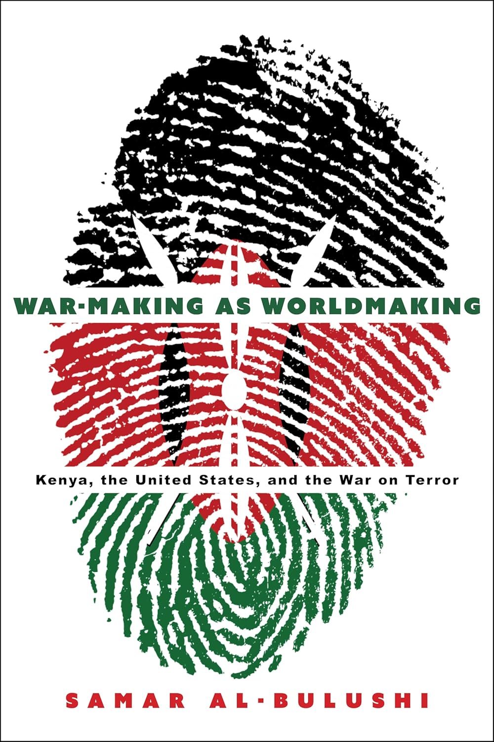 Al-Bulushi War Makig as Worldmaking Kenya USA and the War Terror