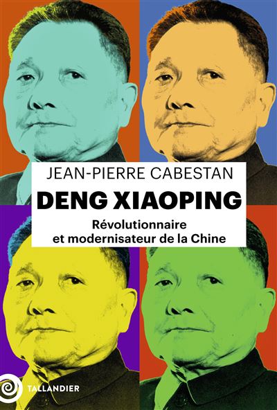 Cabestan Deng Xiaoping Revolutionnaire et modernisateur de la Chine