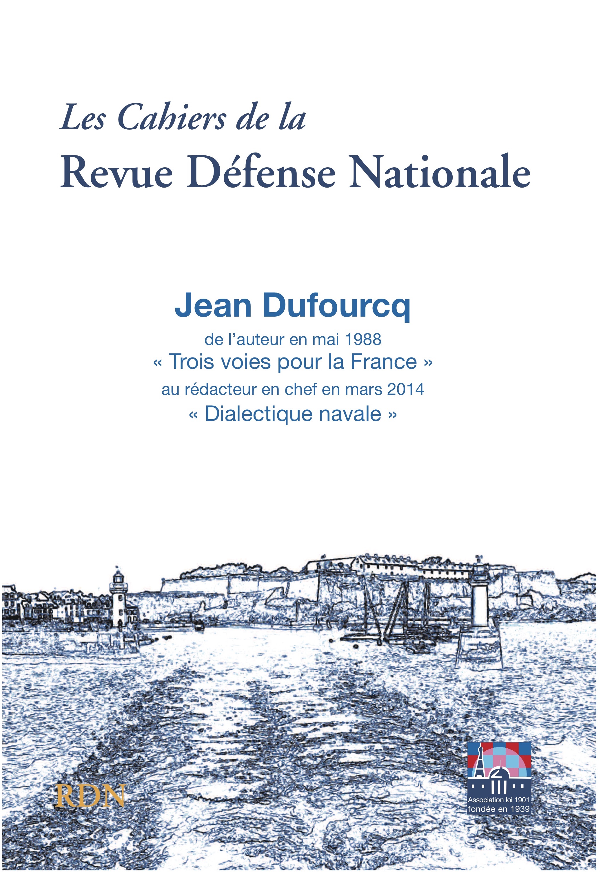 Jean Dufourq - De l’auteur en mai 1988 « Trois voies pour la France » au rédacteur en chef en mars 2014 « Dialectique navale »