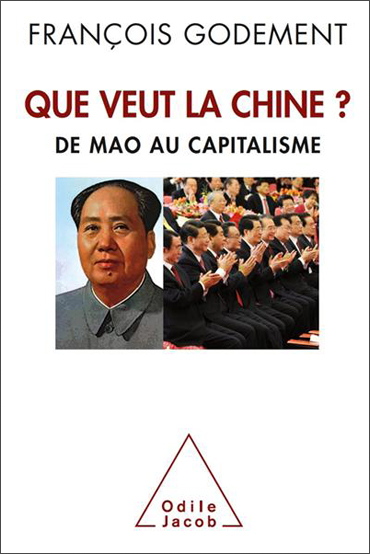 François Godement, Que veut la Chine ? De Mao au capitalisme- Odile Jacob, 2012 ; 283 pages.