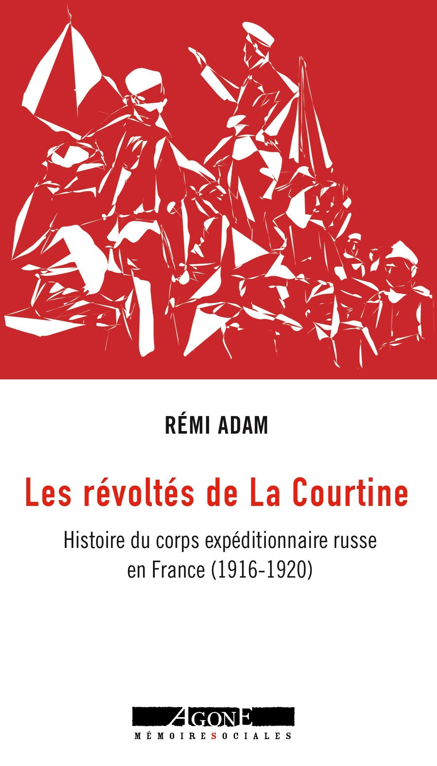 <em>Les Révoltés de La Courtine - Histoire du corps expéditionnaire russe en France (1916-1920)</em>

