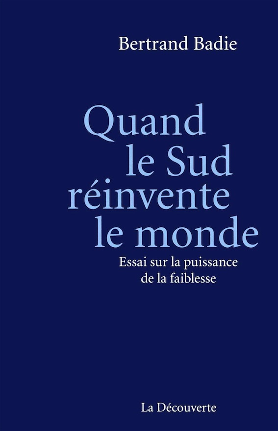 Quand le Sud réinvente le monde - Essai sur la puissance de la faiblesse
