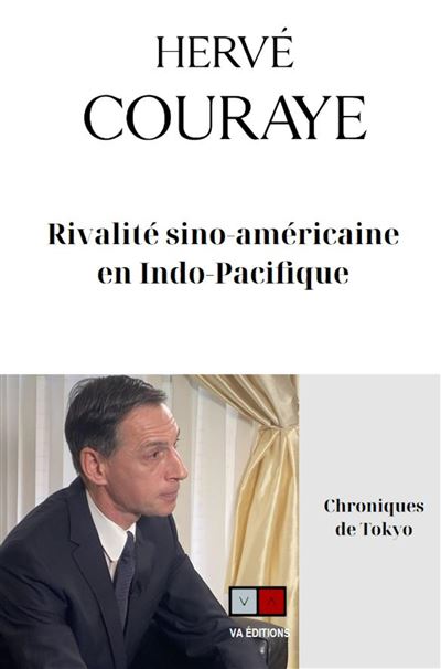 Couraye Hervé, Rivalité sino-américaine en Indo-Pacifique
- VA éditions, 2022, 280 pages