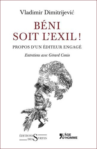 <em>Béni soit l’exil ! - Propos d’un éditeur engagé (Entretiens avec Gérard Conio) </em>
