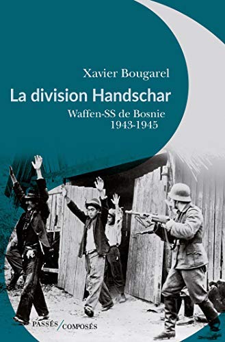 <em>La division Handschar Waffen-SS de Bosnie, 1943-1945</em>

