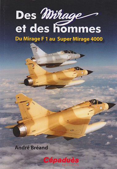 <em>Des Mirages et des hommes - Du Mirage F1 au Super Mirage 4000</em>