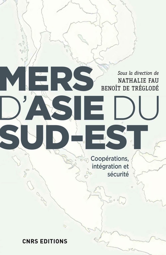 <em>Mers d’Asie du Sud-Est - Coopérations, intégration et sécurité</em>
