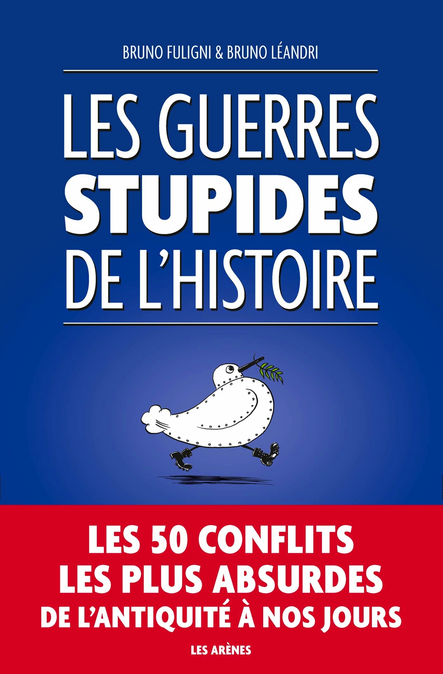 <em>Les Guerres stupides de l’histoire</em>
