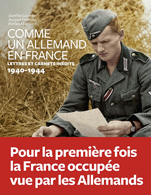 <em>Comme un Allemand en France (Lettres et carnets inédits, 1940-1944) </em>
