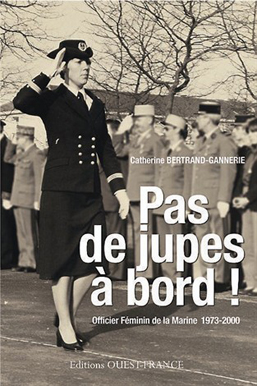 <em>Pas de jupes à bord ! Officier féminin de la Marine 1973-2000</em>

