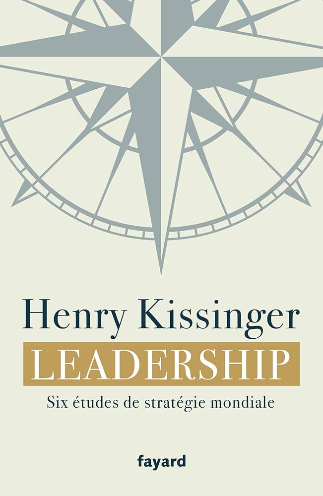 Henry Kissinger, Leadership. Six études de stratégie mondiale
- Fayard, 2023, 538 pages