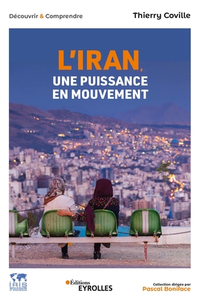 Thierry Coville, L’Iran une puissance en mouvement
- Éditions Eyrolles, 2022, 190 pages.