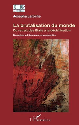 <em>La brutalisation du monde - Du retrait des États à la décivilisation (2<sup>e</sup> édition, revue et augmentée) </em>
