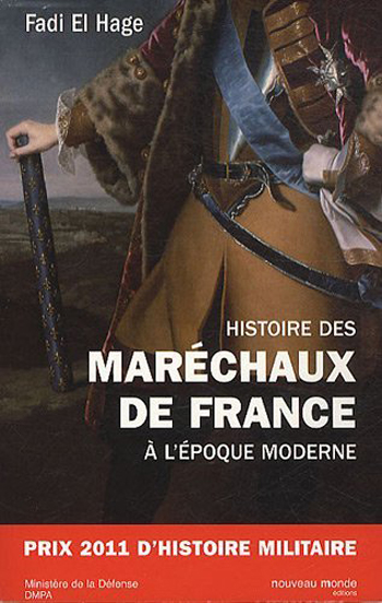 Fadi El Hage, Histoire des maréchaux de France à l’époque moderne- Éditions du Nouveau monde, 2012 ; 601 pages.