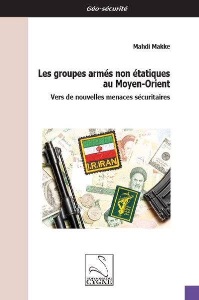 Les Groupes armés non étatiques au Moyen-Orient – Vers de nouvelles menaces sécuritaires
