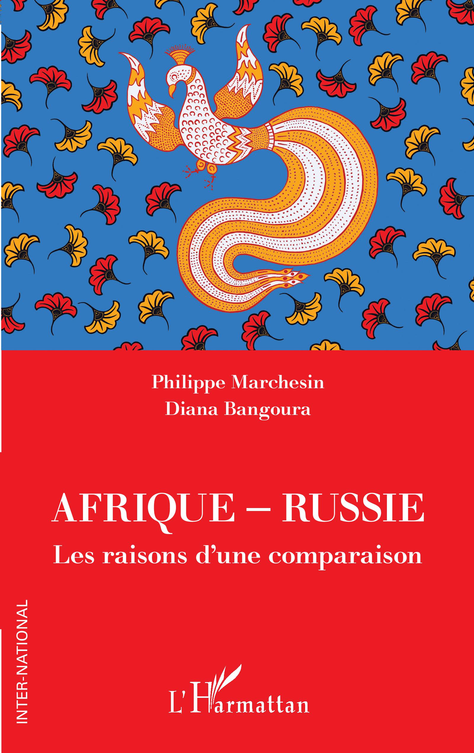 Marchesin Philippe et Bangoura Diana, Afrique-Russie – Les raisons d’une comparaison
- L’Harmattan, 2023, 138 pages