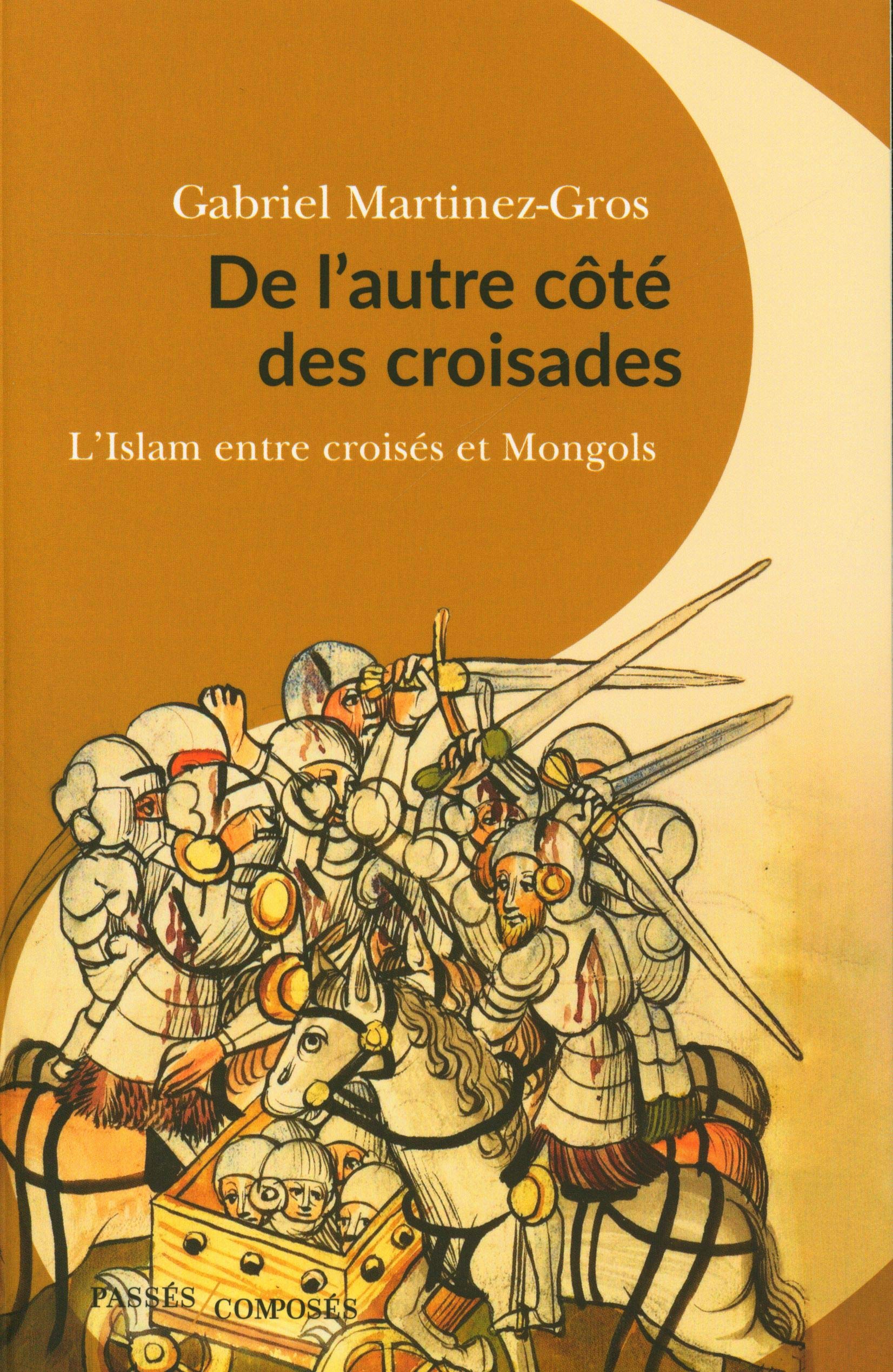 De l’autre côté des croisades – L’Islam entre croisés et Mongols
