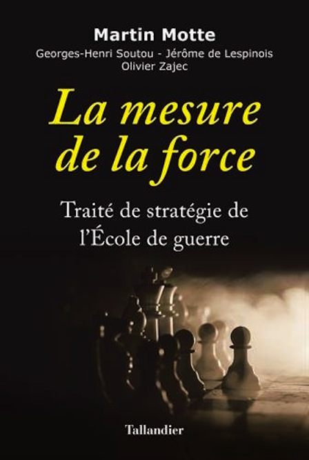 <em>La mesure de la force – Traité de stratégie de l’École de Guerre</em>
