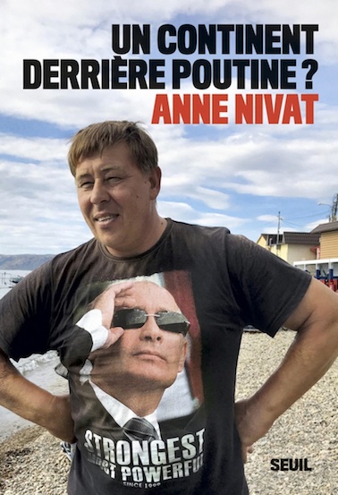 Anne Nivat, Un continent derrière Poutine ?
- Seuil, 2018 ; 184 pages