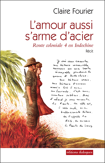 <em>L’amour aussi s’arme d’acier</em>. <em>Route coloniale 4 en Indochine</em>
