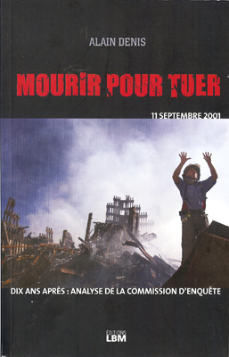 <em>Mourir pour tuer, 11 septembre 2001 - Dix ans après : analyse de la commission d’enquête</em>
