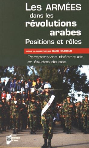 <em>Les armées dans les révolutions arabes : positions et rôles : perspectives théoriques et études de cas</em><strong><em> </em></strong>
