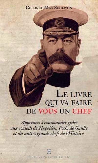 <em>Le livre qui va faire de vous un chef - Apprenez à commander grâce aux conseils de Napoléon, Foch, de Gaulle et des autres grands chefs de l’Histoire</em>
