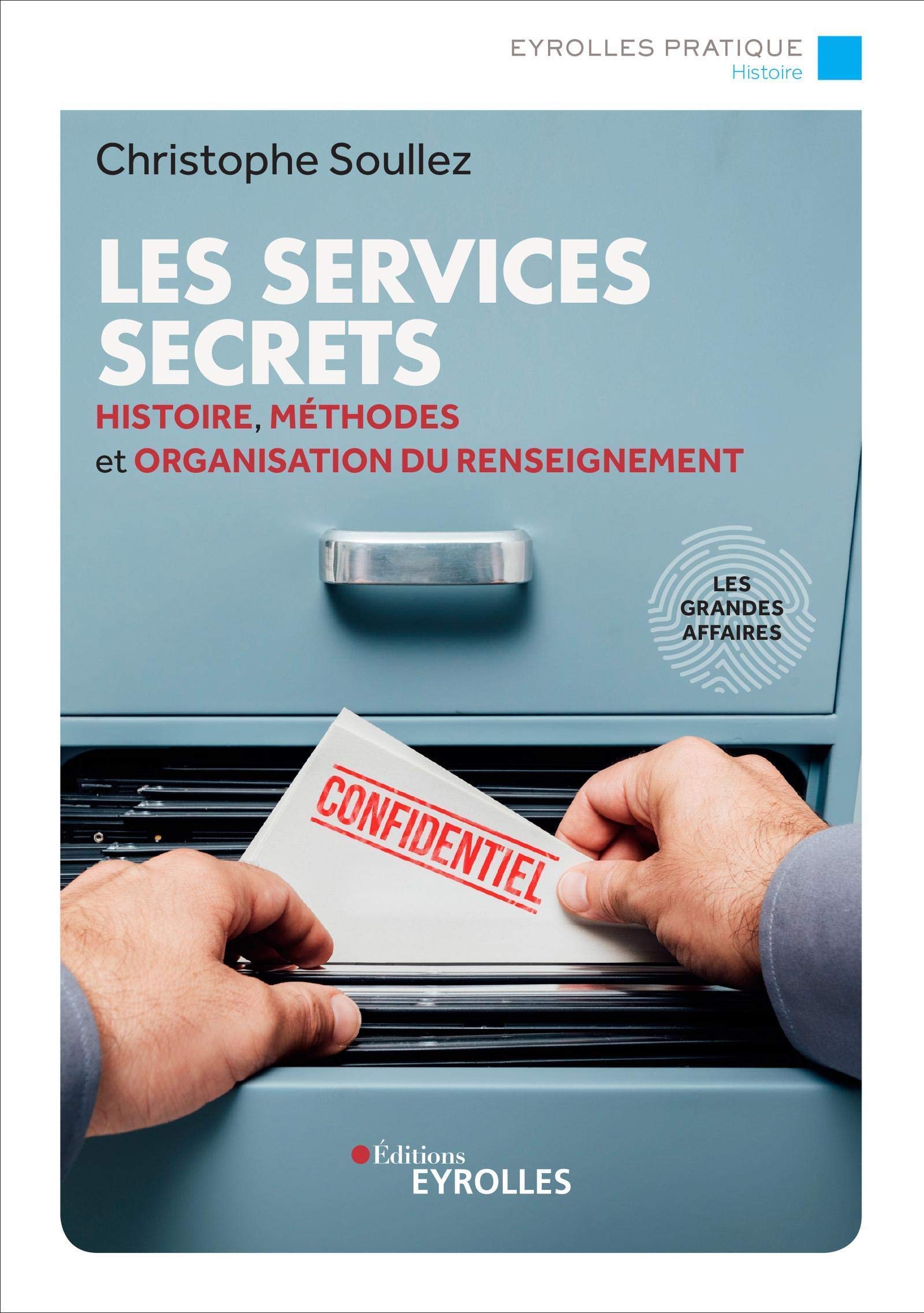 Les Services secrets, histoire, méthodes et organisation du renseignement
