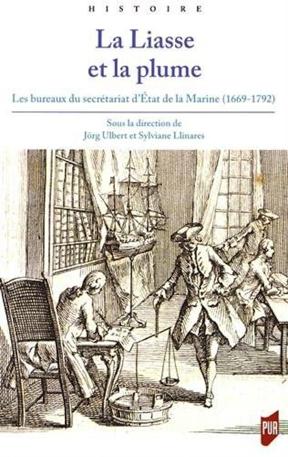 <em>La Liasse et la plume - Les bureaux du secrétariat d’État de la Marine (1669-1792)</em>
