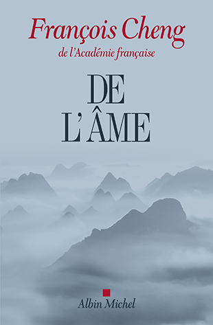 François Cheng, de l’Académie française, De l’âme ; sept lettres à une amie
- 2016, Albin Michel ; 156 pages.