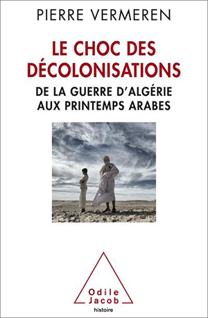 <em>Le choc des décolonisations : de la guerre d’Algérie aux printemps arabes</em>
