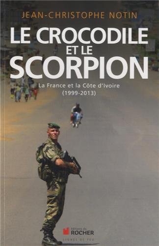 <em>Le crocodile et le scorpion – La France et la Côte d’Ivoire (1999-2013)</em>
