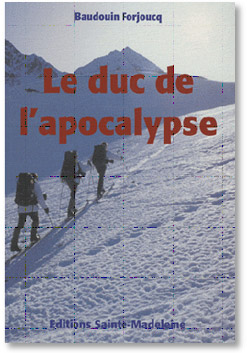 Baudouin Forjoucq, Le duc de l’apocalypse (chronique de la forteresse du ciel, tome 2)- Éditions Sainte Madeleine (84330 Le Barroux), 2009 ; 608 pages. (mise en ligne 12/10/2010)