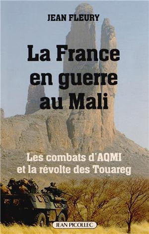 <em>La France en guerre au Mali</em> – <em>Les combats d’AQMI et la révolte des Touareg</em>
