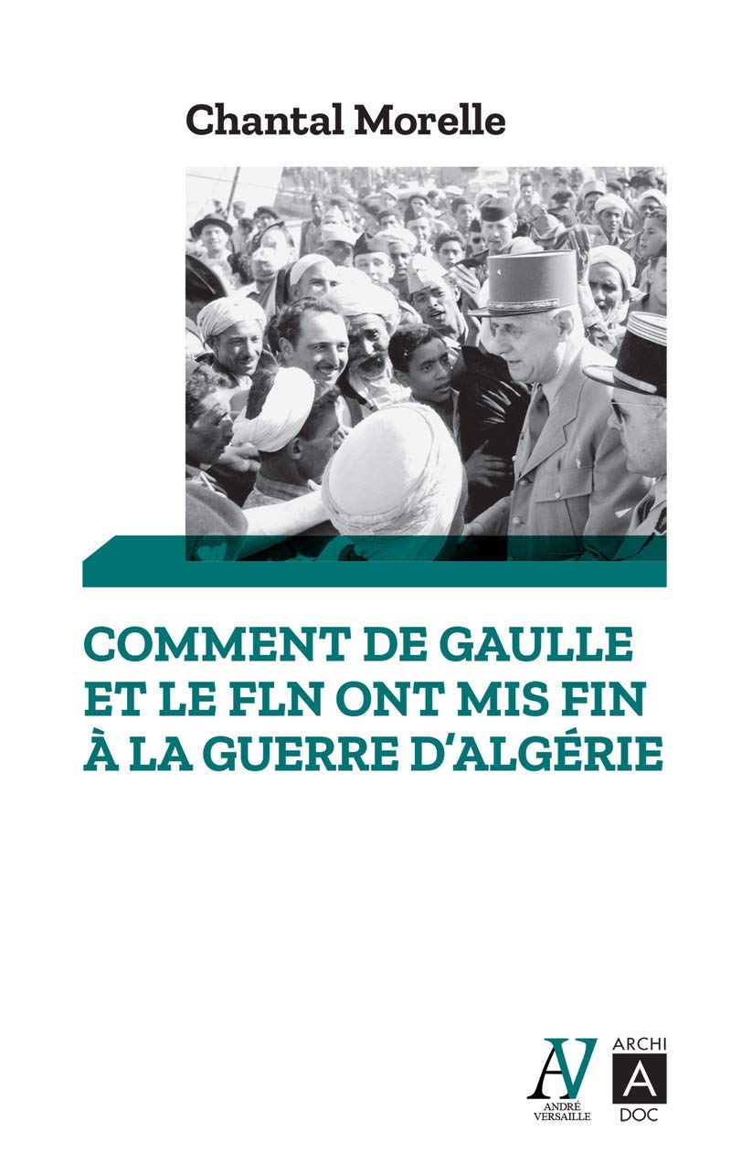 <em>Comment De Gaulle et le FLN ont mis fin à la guerre d'Algérie</em>
