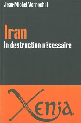 <em>Iran, la destruction nécessaire</em> – <em>Persia delenda est</em>