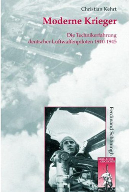 Moderne Krieger. Die Technikerfahrung deutscher Militärpiloten 1910-1945