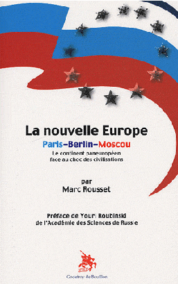 Marc Rousset, La nouvelle Europe Paris-Berlin-Moscou
- Éditions Godefroy de Bouillon, 2009, 538 pages