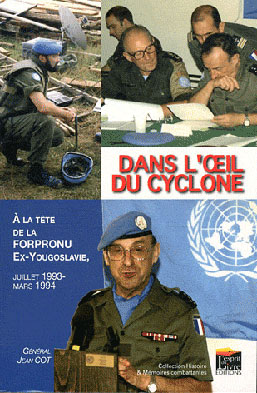 Dans l’œil du cyclone : à la tête de la Forpronu, ex-Yougoslavie, juillet 1993 - mars 1994