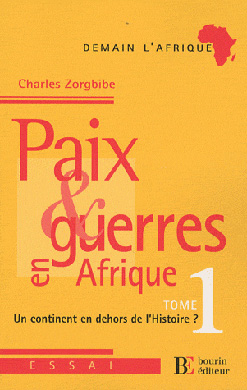 Paix et guerres en Afrique. Tome 1 : un continent en dehors de l’Afrique ?