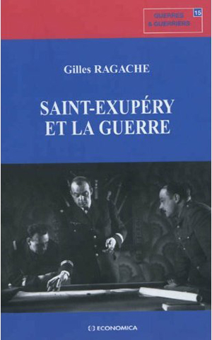 Gilles Rabache, Saint-Exupéry et la guerre - Economica, 2012 ; 164 pages.