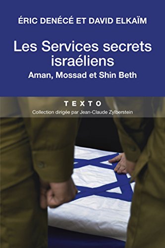 <em>Les services secrets israéliens, Mossad, Aman, Shin Beth</em>

